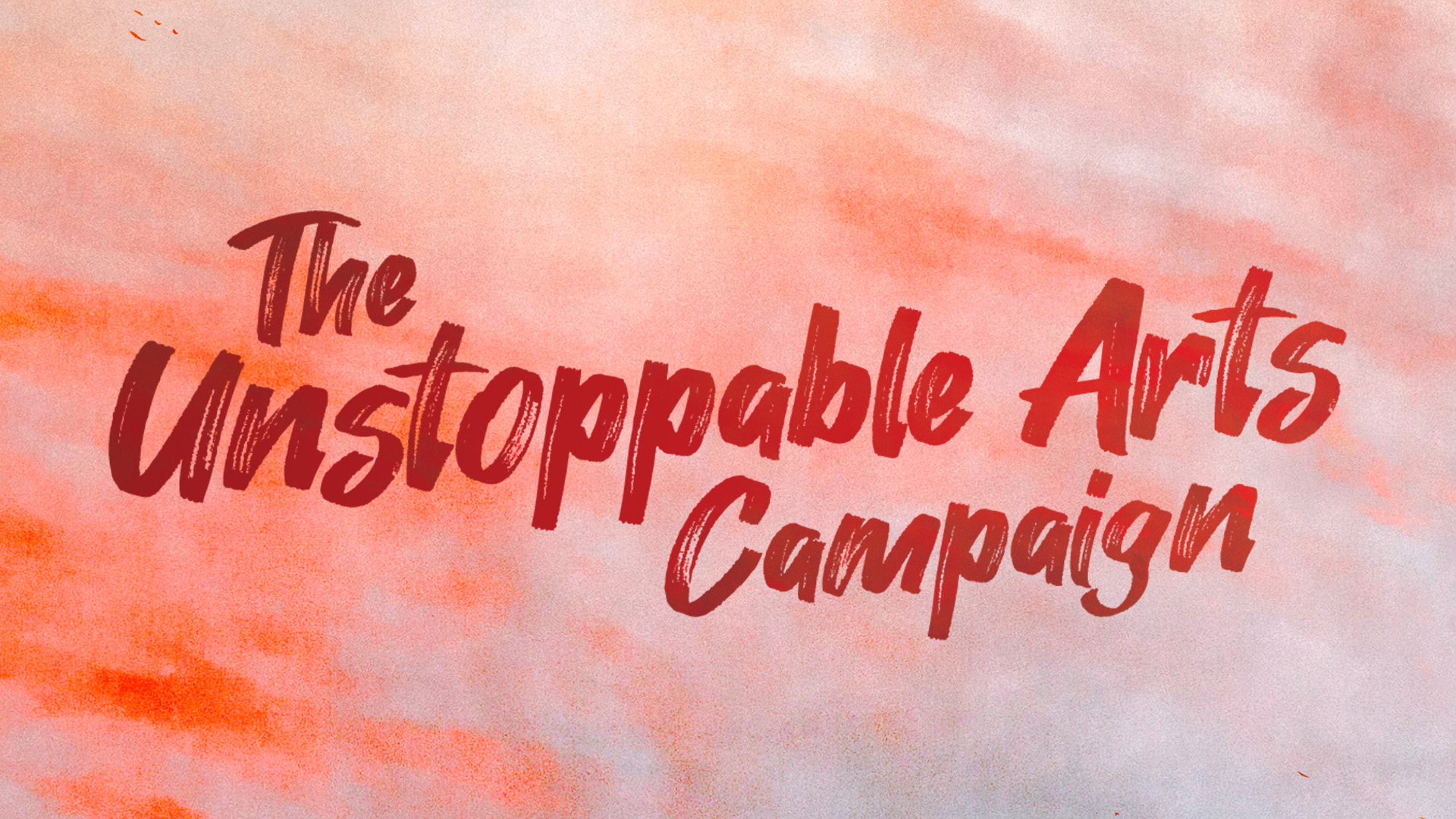 The Unstoppable Arts Campaign